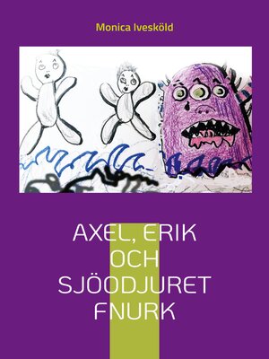 cover image of Axel, Erik och sjöodjuret Fnurk